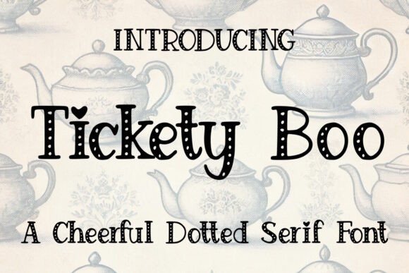 Tickety Boo: A Serif Font with a Touch of Nostalgia